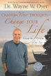 Change Your Thoughts - Change Your Life: Living the Wisdom of the Tao by Dr. Wayne W. Dyer | happyliving.com